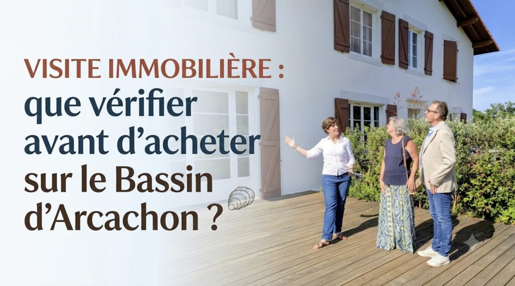 Visite immobilière d'une maison sur le Bassin d'Arcachon